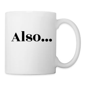 Also... und los geht's - Tasse - Weiß - Rechts