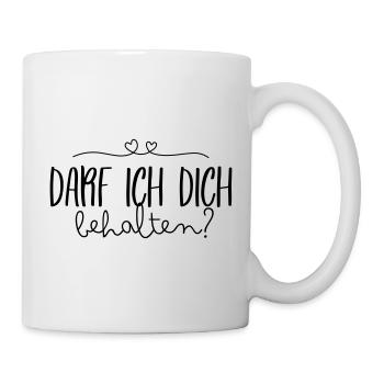 Darf ich dich behalten? | Spruch für Verliebte - Tasse - Weiß - Rechts