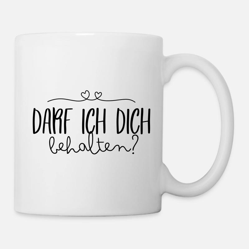 Darf ich dich behalten? | Spruch für Verliebte - Tasse - Weiß