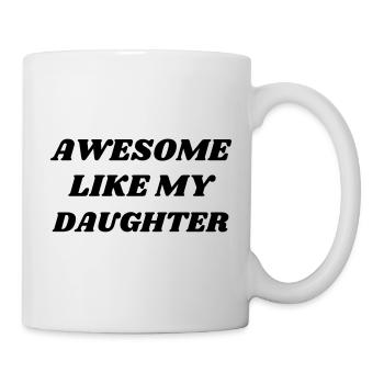 AWESOME LIKE MY DAUGHTER - Mug blanc - blanc - Droite