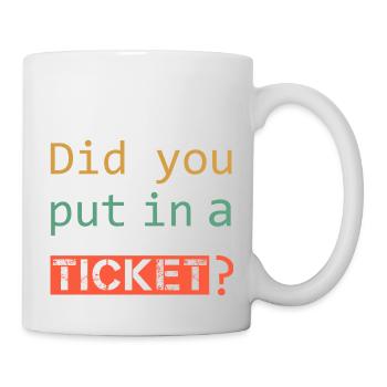 DID YOU PUT IN A TICKET – IT Admin PC Humor Witze - Tasse - Weiß - Rechts