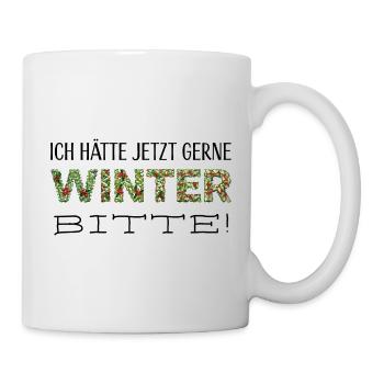 Ich hätte jetzt gerne Winter, bitte! - Tasse - Weiß - Rechts