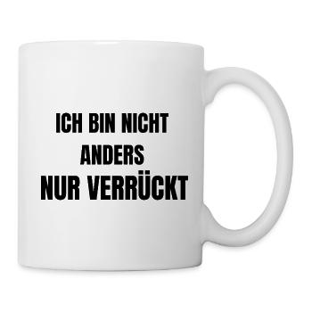 Ich bin nicht Anders nur verrückt - Tasse - Weiß - Rechts