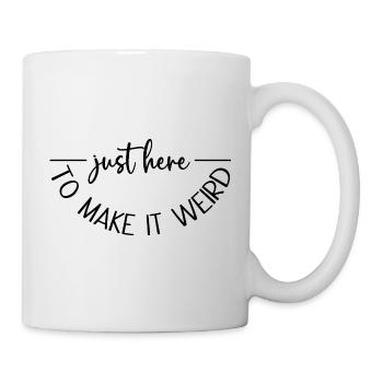Juste là pour le rendre bizarre - Mug blanc - blanc - Droite
