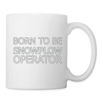 Snowplow Operator Born To Be Schneepflugfahrer - Tasse - Weiß - Rechts