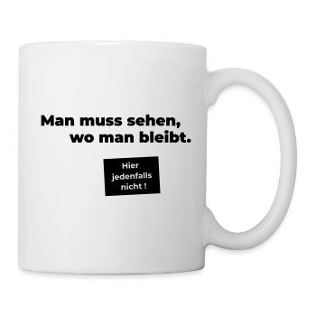 sehen wo man bleibt - Tasse - Weiß - Rechts