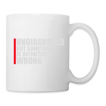 Undiagnosed But Something Is Definitely Wrong Joke - Mug - white - Right