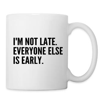 I'm not late, the others are ahead - Mug - white - Right