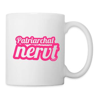 Patriarchat nervt — Feministische Botschaft - Tasse - Weiß - Rechts