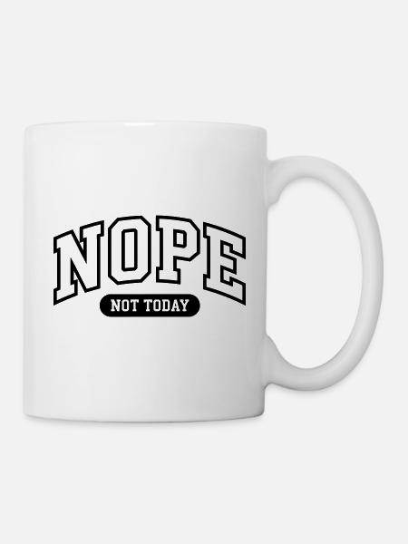 Nope Not today Funny  - Mug - white