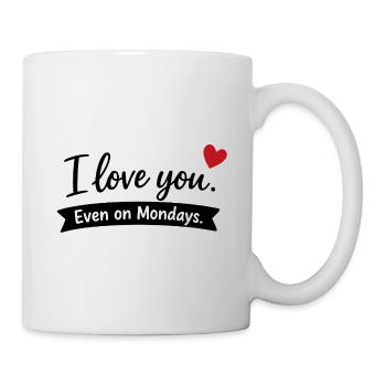 I Love You Even on Mondays – Liebe Paar - Mug - white - Right