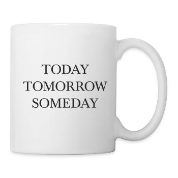 today tomorrow someday word design - Mug - white - Right