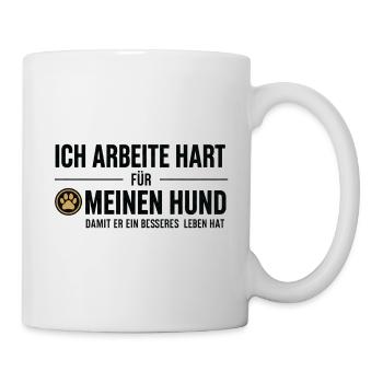 Harte Arbeit für meinen Hund - Tasse - Weiß - Rechts