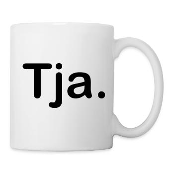 Tja. - Tasse - Weiß - Rechts