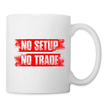No setup no trade Aktienmarkt Börse Trader - Tasse - Weiß - Rechts