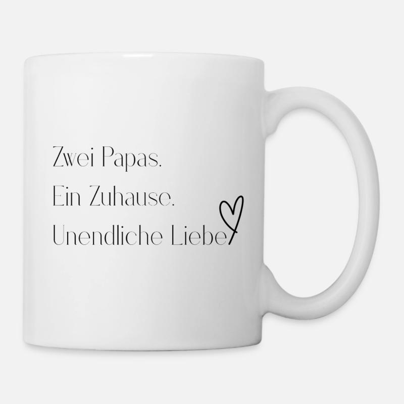 Zwei Papas. Ein Zuhause. Unendliche Liebe. - Tasse - Weiß