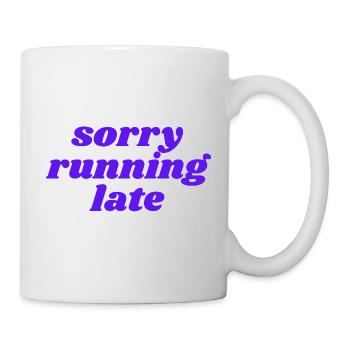 sorry running late - Mug - white - Right
