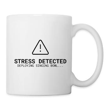 Stress Detected – Deploying Singing Bowl | Klang - Tasse - Weiß - Rechts