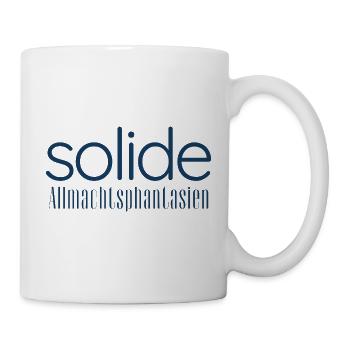 Solide Allmachtsphantasien – Typografie Design - Tasse - Weiß - Rechts