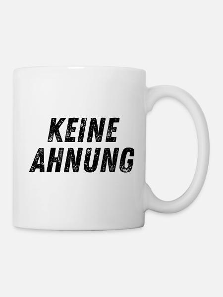 Keine Ahnung – Lustiges Statement T-Shirt - Tasse - Weiß