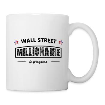 Wall Street Millionär in Progress – Börsen Spruch - Tasse - Weiß - Rechts