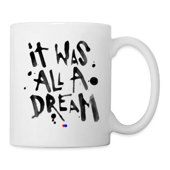 It was all a dream - Mug - white - Right
