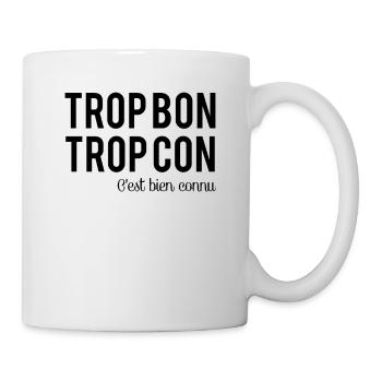 Trop bon trop con - Mug blanc - blanc - Droite