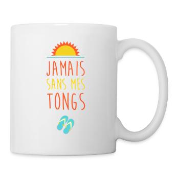Jamais sans mes tongs - Mug blanc - blanc - Droite