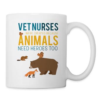Vet nurses were created because animals need heroe - Mug - white - Right