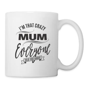 I'm That Crazy Mum - Mug - white - Right