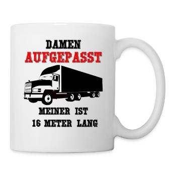 Damen, aufgepasst! Meiner ist 16 Meter lang! - Tasse - Weiß - Rechts