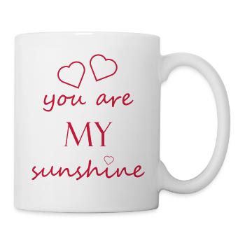 you are my sunshine - Liebe Beziehung Geschenk - Tasse - Weiß - Rechts