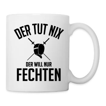 Der will nur fechten - Tasse - Weiß - Rechts
