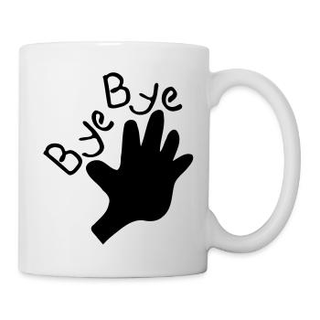 Bye Bye txt & Hände - Tasse - Weiß - Rechts