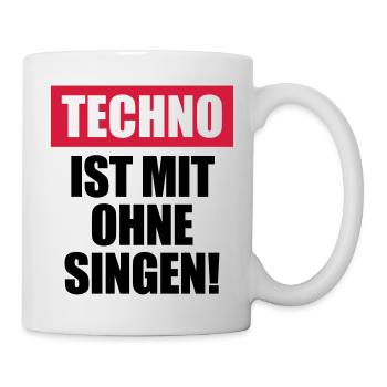 Techno ist mit ohne singen - Tasse - Weiß - Rechts