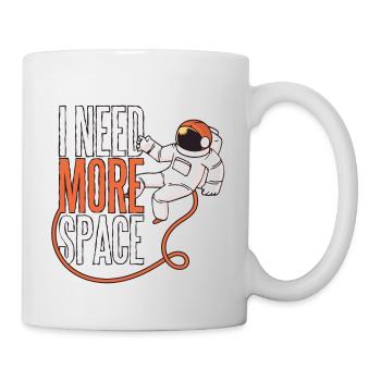 I need more space ich bracuhe mehr Platz Astronaut - Tasse - Weiß - Rechts