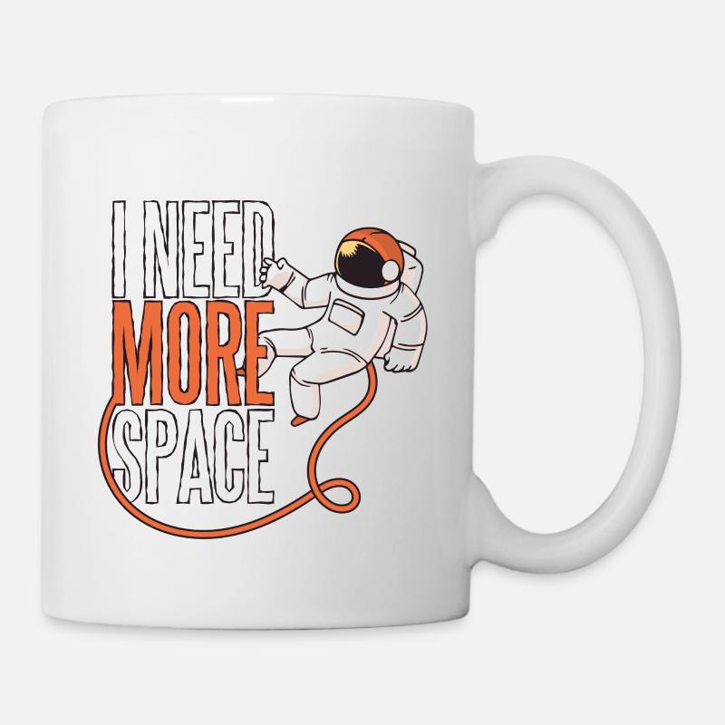 I need more space ich bracuhe mehr Platz Astronaut - Tasse - Weiß