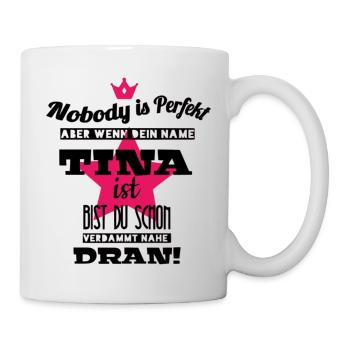 Tina Vorname coole sprüche geschenkidee für Tina´s - Tasse - Weiß - Rechts