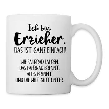 ich bin Erzieher und die Welt geht unter - Tasse - Weiß - Rechts