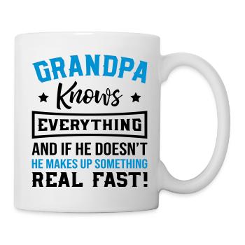 Grandpa Knows Everything Real Fast - Tasse - Weiß - Rechts