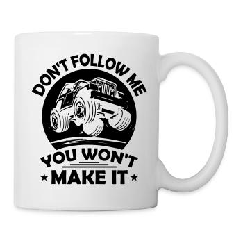 DONT FOLLOW ME YOU WONT MAKE IT - Tasse - Weiß - Rechts
