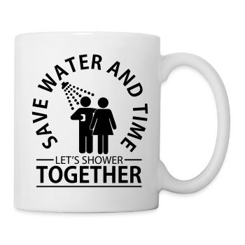 Save water and time - let's shower together - Tasse - Weiß - Rechts