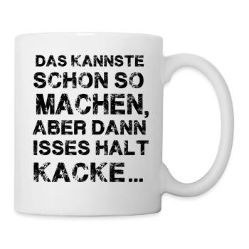 Lustiger Spruch - Tasse - Weiß - Rechts