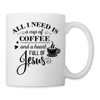 All I need is coffee and Jesus - Tasse - Weiß - Rechts