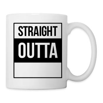 straight outta - Tasse - Weiß - Rechts