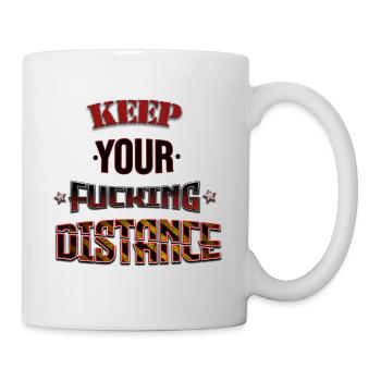 KEEP YOUR FUCKING DISTANCE - Mug - white - Right
