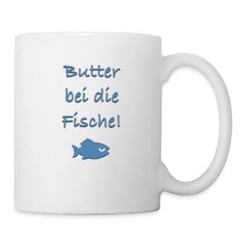 Butter bei die Fische! - Tasse - Weiß - Rechts