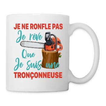 Bûcheron je ne ronfle pas je rêve Tronçonneuse - Mug blanc - blanc - Droite