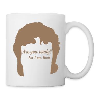 Are you ready? No I am Rudi - Tasse - Weiß - Rechts