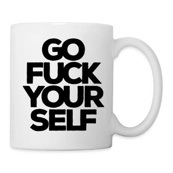 Go fuck yourself! Fick Dich! Geh weg! harter Tobak - Tasse - Weiß - Rechts